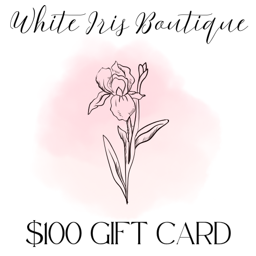 $100 White Iris Boutique Gift Card